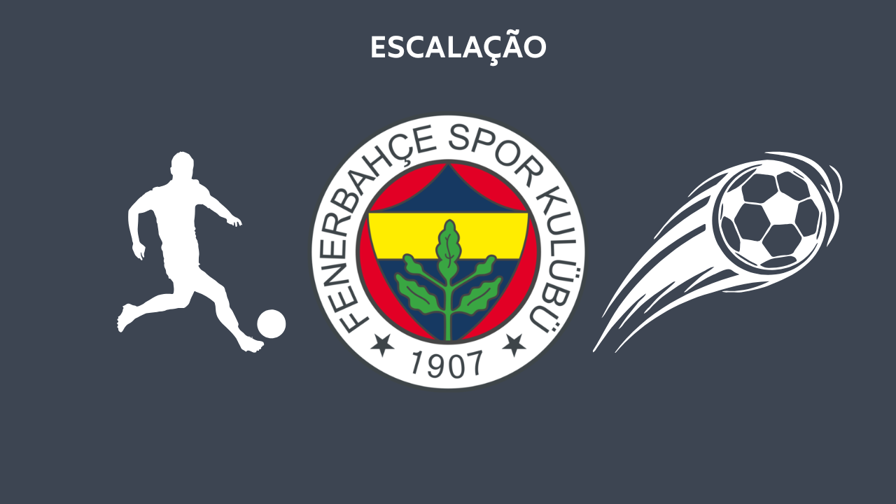 Escalação Fenerbahçe TC