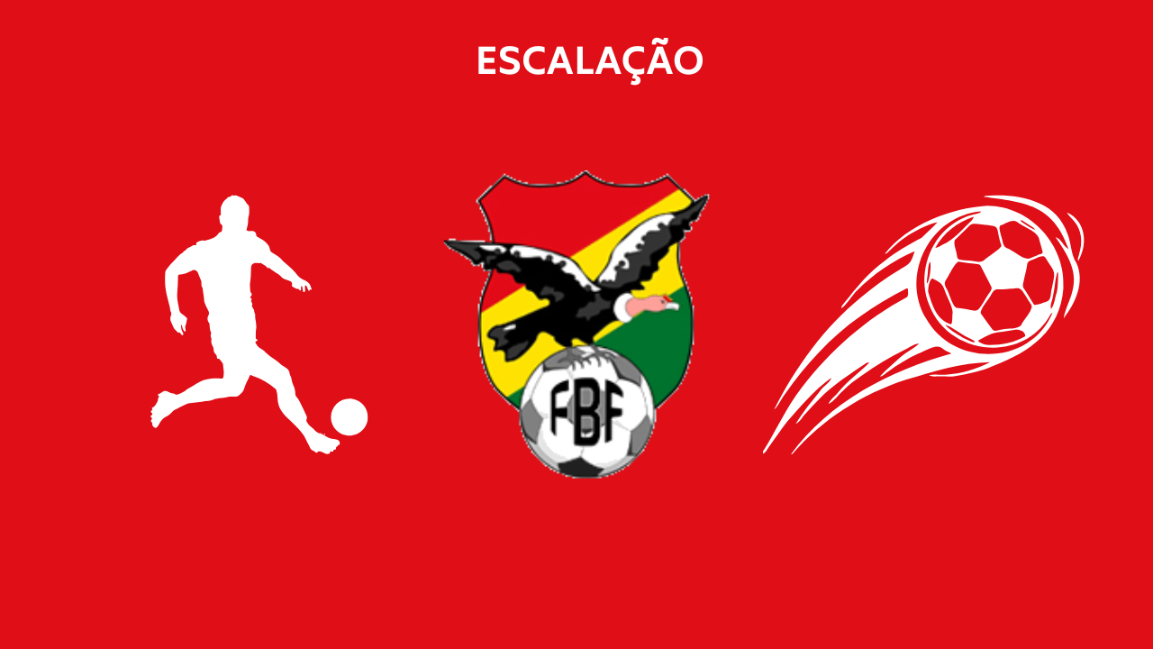 Escalação Bolívia TC