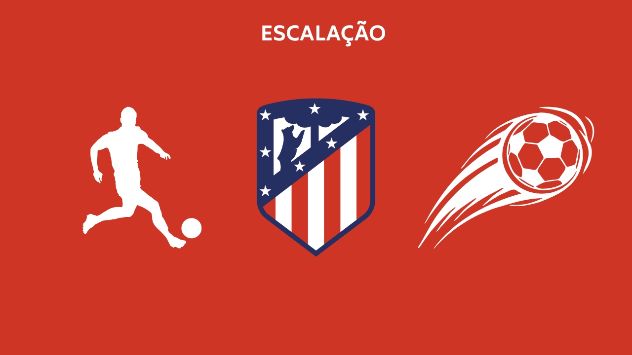 Escalação Atlético de Madrid TC